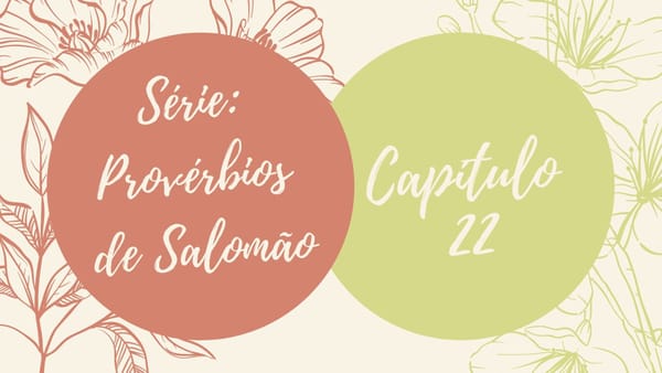 Série: Provérbios de Salomão - Dia 22