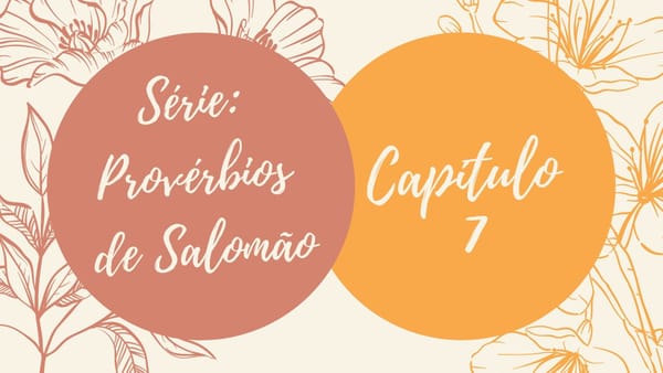 Série: Provérbios de Salomão - Dia 7