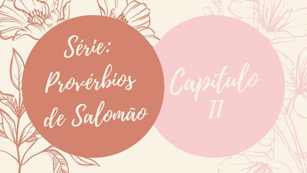 Série: Provérbios de Salomão - Dia 11