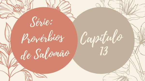 Série: Provérbios de Salomão - Dia 13