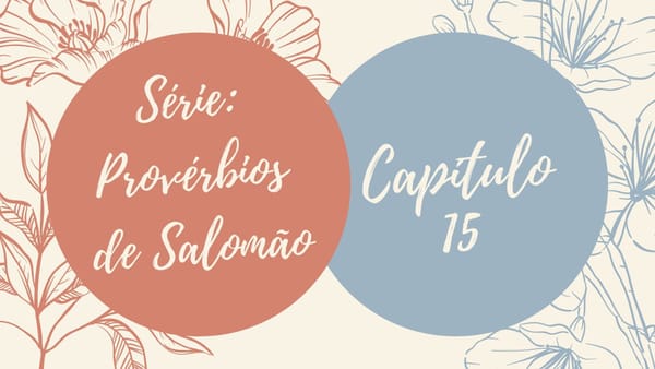 Série: Provérbios de Salomão - Dia 15