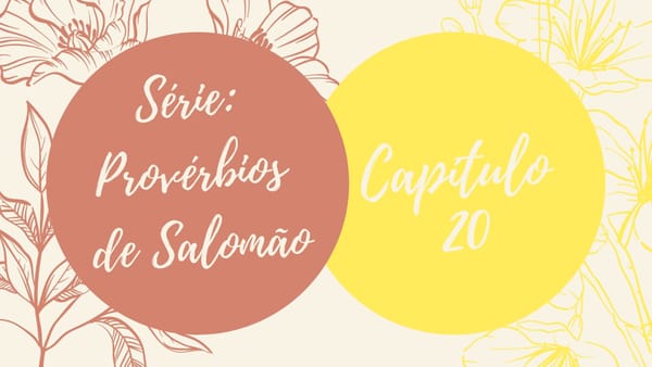 Série: Provérbios de Salomão - Dia 20