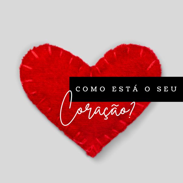 Como está o seu coração?